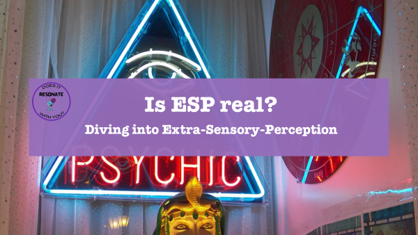 Is ESP Real? A Dive into the Mysterious World of Extra Sensory Perception